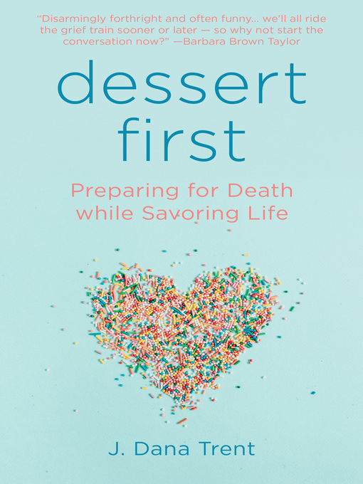 Title details for Dessert First by J. Dana Trent - Available